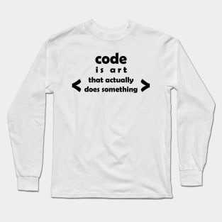 code is art that actully does somting Long Sleeve T-Shirt